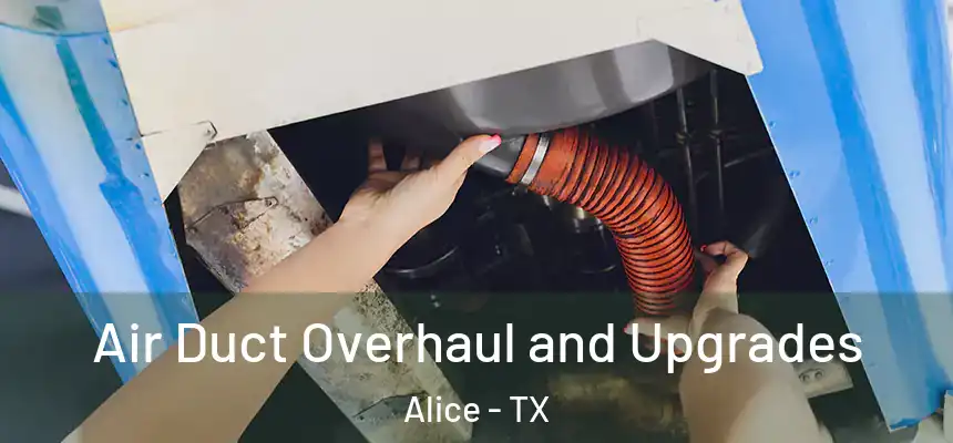 Air Duct Overhaul and Upgrades Alice - TX