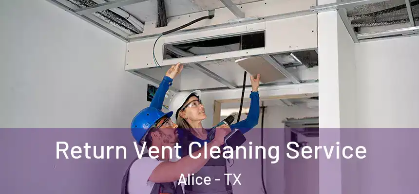  Return Vent Cleaning Service Alice - TX