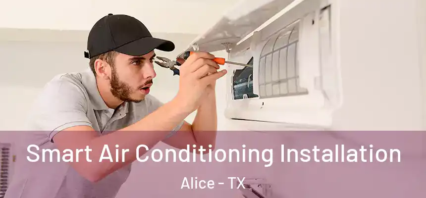  Smart Air Conditioning Installation Alice - TX