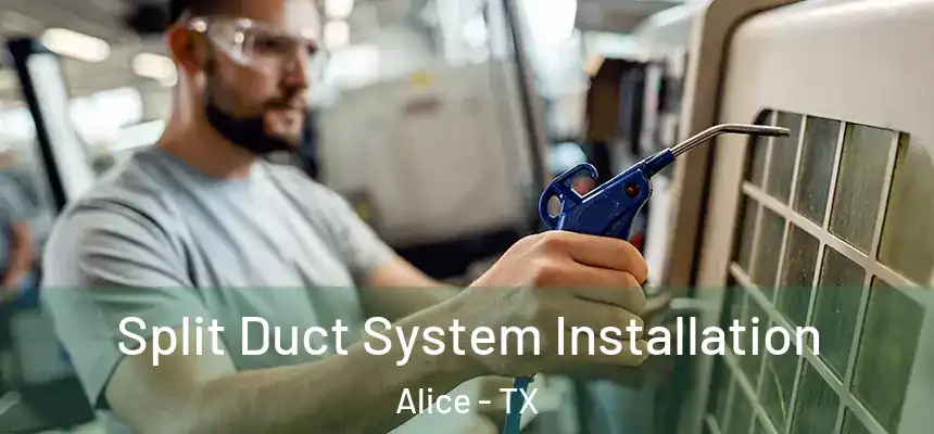  Split Duct System Installation Alice - TX